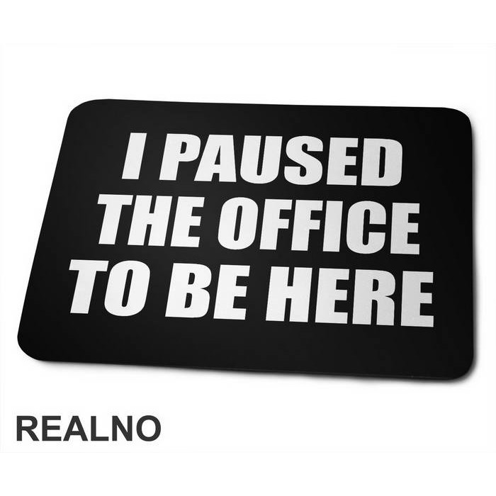 I Paused - The Office - Podloga za miš