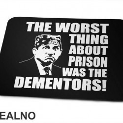 The Worst Thing About Prison Was The Dementors - The Office - Podloga za miš