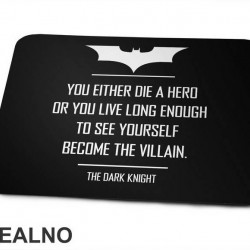 You Either Die A Hero Or You Live Long Enough To See Yourself Become The Villain - Batman - Podloga za miš