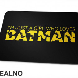 I'm Just A Girl Who Loves - Batman - Podloga za miš
