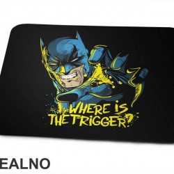 Where Is The Trigger - Batman - Podloga za miš