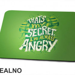 That's My Secret I'm Always Angry - Hulk - Avengers - Podloga za miš