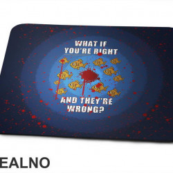 Fishes - What If You're Right And They're Wrong - Fargo - Podloga za miš