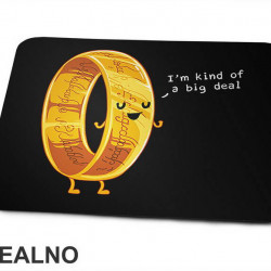 I'm Kind Of A Big Deal - Lord Of The Rings - LOTR - Podloga za miš I'm Kind Of A Big Deal - Lord Of The Rings - LOTR - Podloga za miš