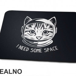 I Need Some Space - Mačke - Podloga za miš