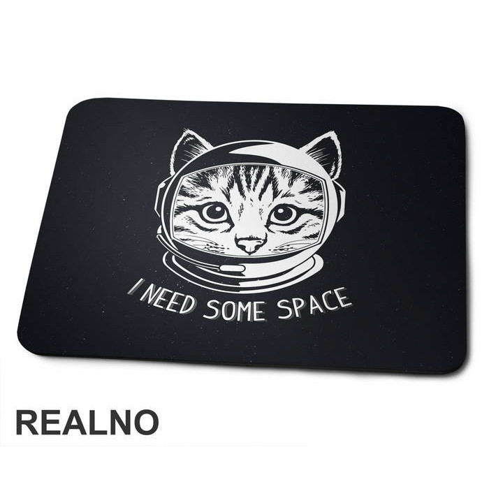 I Need Some Space - Mačke - Podloga za miš