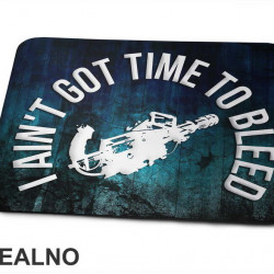 I Ain't Got Time To Bleed - Predator - Podloga za miš