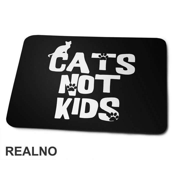 Cats Not Kids - Mačke - Cat - Podloga za miš