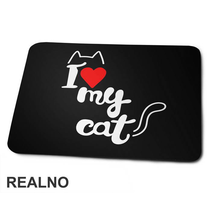 I Love My Cat - Mačke - Cat - Podloga za miš