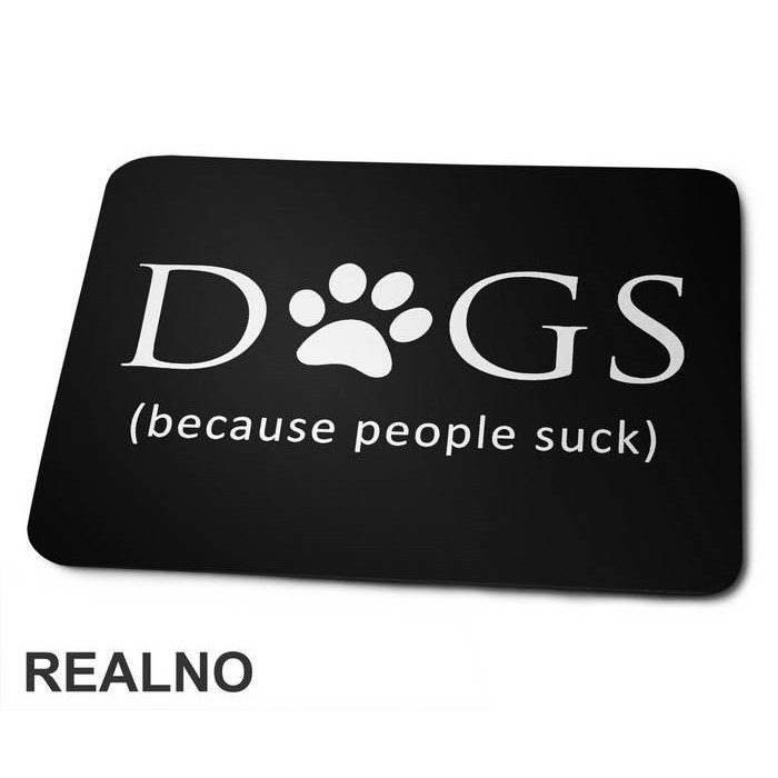 Dogs - Because People Suck - Pas - Dog - Podloga za miš