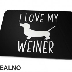 I Love My Weiner - Pas - Dog - Podloga za miš