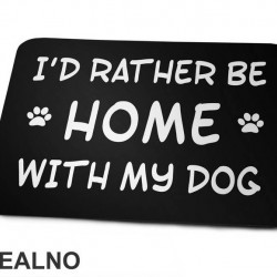 I'd Rather Be Home With My Dog - Pas - Dog - Podloga za miš