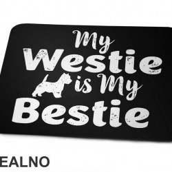 My Westie Is My Bestie - Pas - Dog - Podloga za miš