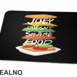 Sandwich - Joey Doesn't Share Food - Friends - Prijatelji - Podloga za miš