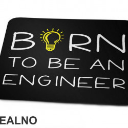 Born To Be An - Engineer - Podloga za miš