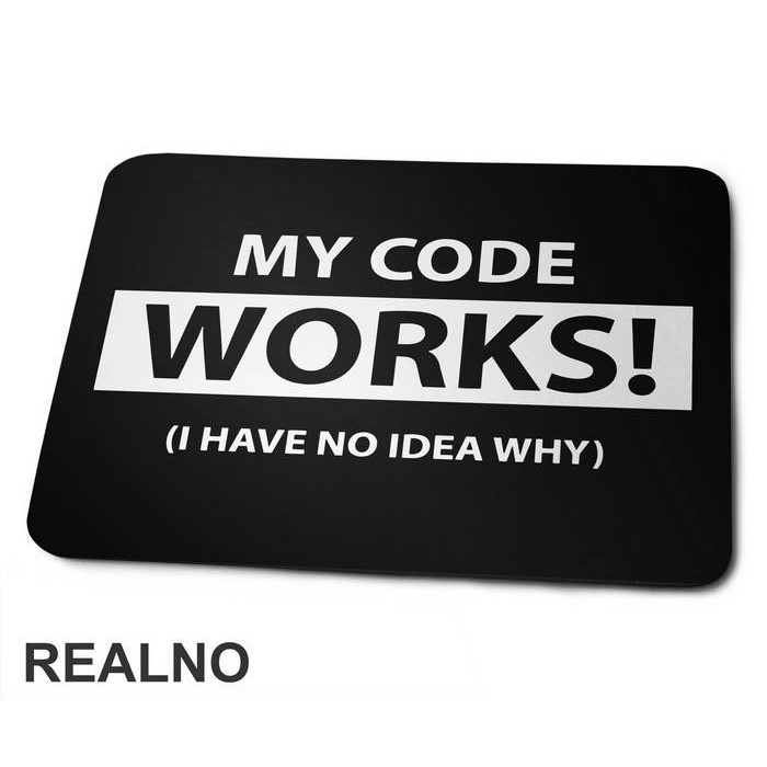 My Code Works I Have No Idea Why - Engineer - Podloga za miš