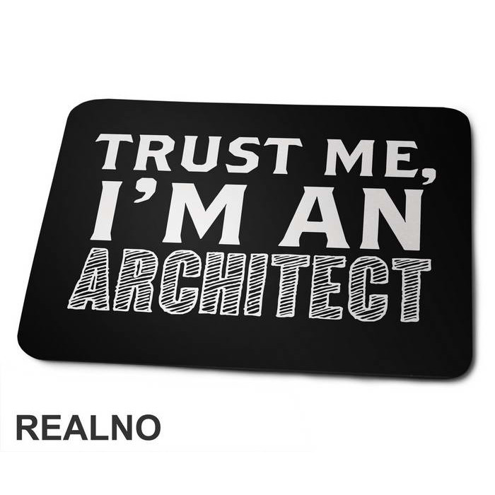 Trust Me I'm An Architect - Engineer - Podloga za miš