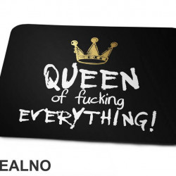 Queen Of Fucking Everything - Humor - Podloga za miš