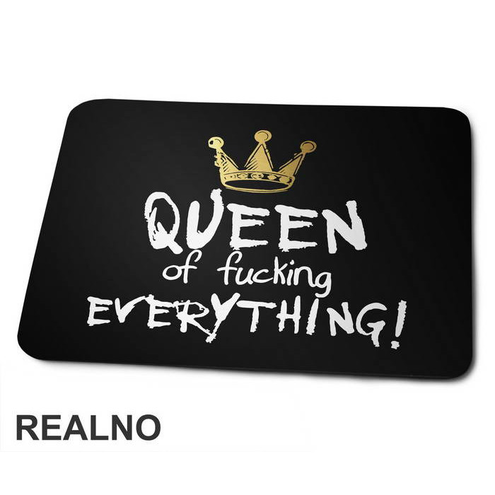 Queen Of Fucking Everything - Humor - Podloga za miš