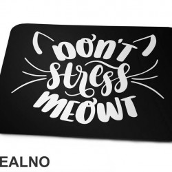 Don't Stress Meowt - Humor - Podloga za miš Don't Stress Meowt - Humor - Podloga za miš
