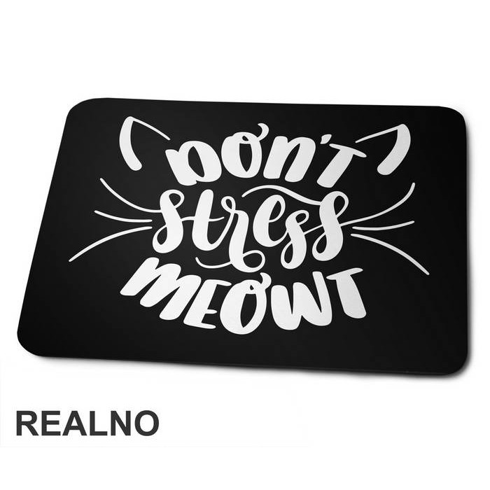 Don't Stress Meowt - Humor - Podloga za miš