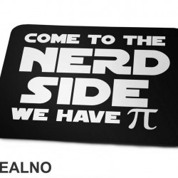 Come To The Nerd Side We Have - Humor - Podloga za miš Come To The Nerd Side We Have - Humor - Podloga za miš