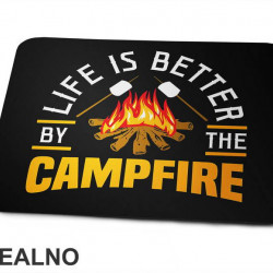 Life Is Better By The Campfire - Planinarenje - Kampovanje - Priroda - Nature - Podloga za miš