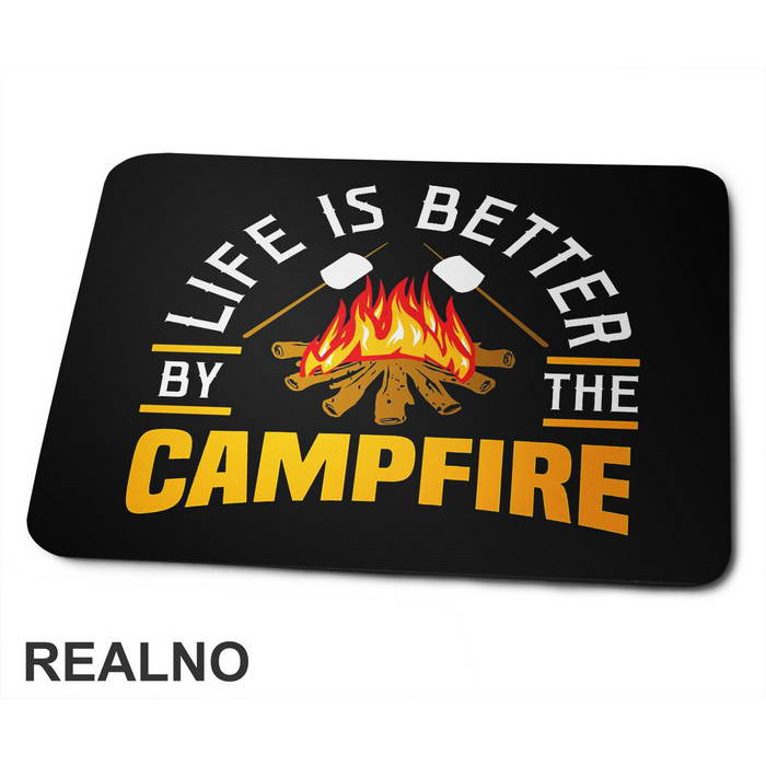 Life Is Better By The Campfire - Planinarenje - Kampovanje - Priroda - Nature - Podloga za miš