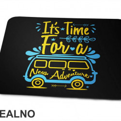 It's Time For A New Adventure - Planinarenje - Kampovanje - Priroda - Nature - Podloga za miš