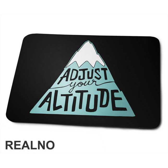 Adjust Your Altitude - Planinarenje - Kampovanje - Priroda - Nature - Podloga za miš