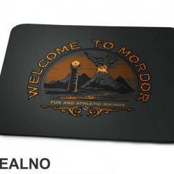 Welcome To Mordor - Fun And Athletic Hikings - Lord Of The Rings - LOTR - Podloga za miš Welcome To Mordor - Fun And Athletic Hikings - Lord Of The Rings - LOTR - Podloga za miš