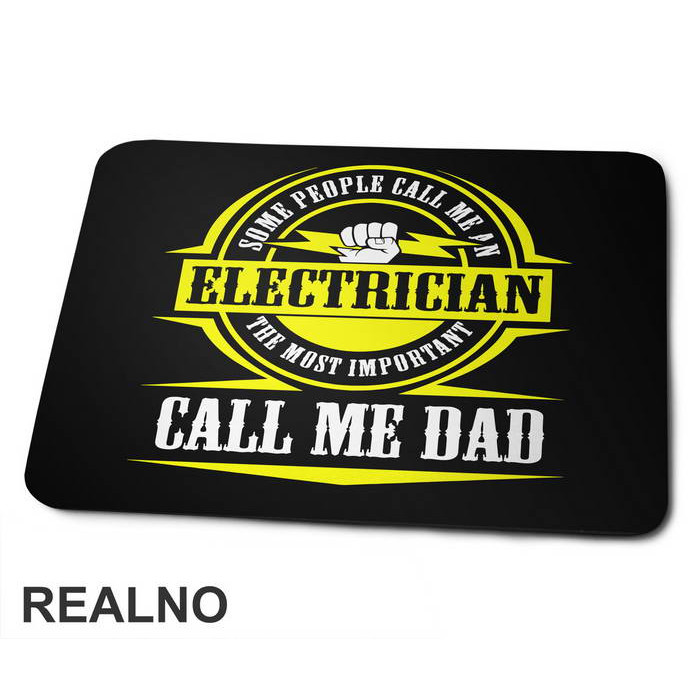 Some People Call me An Electrician The Most Important Call Me Dad - Mama i Tata - Ljubav - Podloga za miš