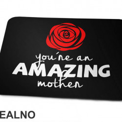 You're An Amazing Mother - Mama i Tata - Ljubav - Podloga za miš You're An Amazing Mother - Mama i Tata - Ljubav - Podloga za miš