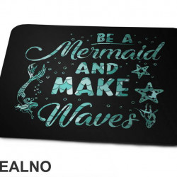 Be A Mermaid And Make Waves - Sirene - Podloga za miš