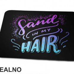 Sand In My Hair - Sirene - Mermaid - Podloga za miš