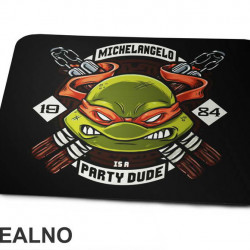 Michelangelo Is A Party Dude - Nindža Kornjače - Podloga za miš