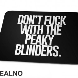 Don't Fuck With The Peaky Blinders - Peaky Blinders - Podloga za miš