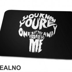 You Know You're One Bad Day Away From Being Me - Punisher - Podloga za miš