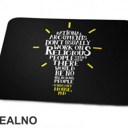 Rational Arguments Don't Usually Work On Religious People - House - Podloga za miš