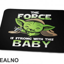 The Force Is Strong With This Baby - Yoda - Mandalorian - Star Wars - Podloga za miš