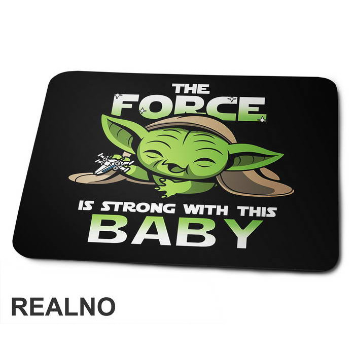 The Force Is Strong With This Baby - Yoda - Mandalorian - Star Wars - Podloga za miš
