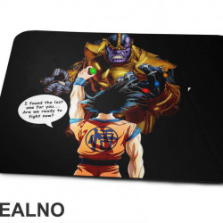 I Found The Last One For You...Are We Ready To Fight Now? - Goku - Thanos - Podloga za miš I Found The Last One For You...Are We Ready To Fight Now? - Goku - Thanos - Podloga za miš
