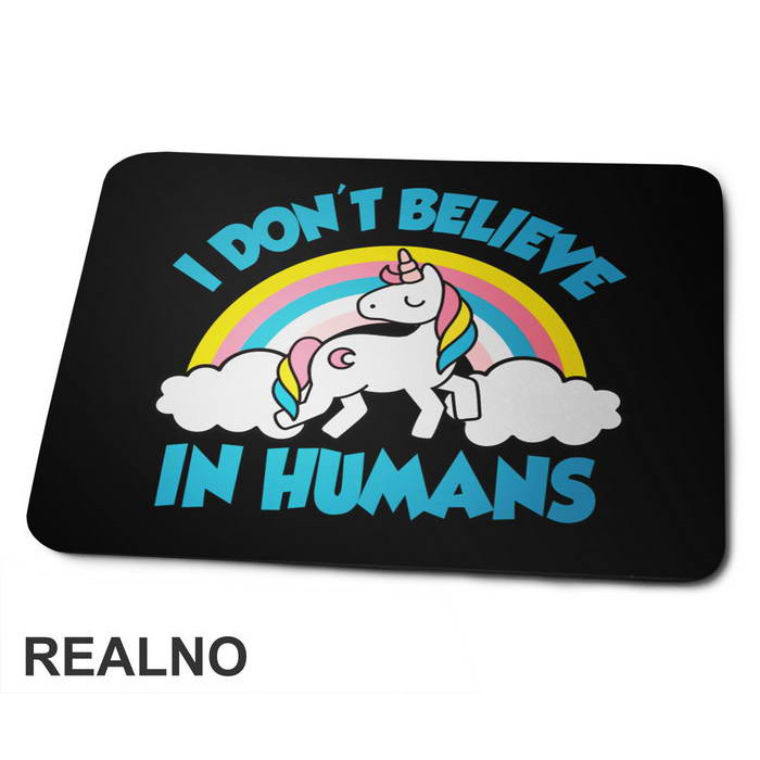 I Don't Believe In Humans Cloud Rainbow - Unicorn - Jednorog - Podloga za miš