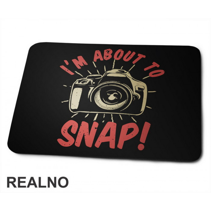 I'm About To Snap! - Photography - Podloga za miš