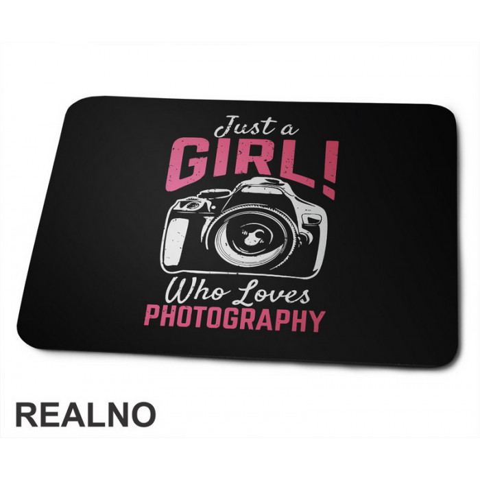 Just A Girl! Who Loves Photography - Photography - Podloga za miš