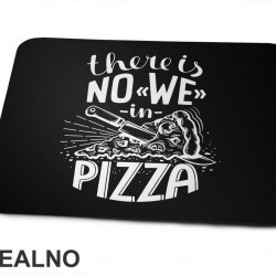 There Is No We In Pizza - Hrana - Food - Podloga za miš