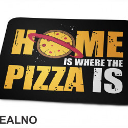 Home Is Where The Pizza Is - Hrana - Food - Podloga za miš