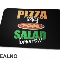Pizza Today Salad Tomorrow - Hrana - Food - Podloga za miš