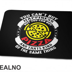 You Can't Buy Happiness, But You Can Buy Pizza - Hrana - Food - Podloga za miš