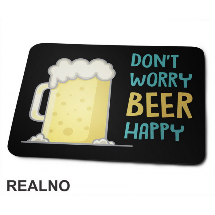 Don't Worry Beer Happy - Blue - Humor - Podloga za miš